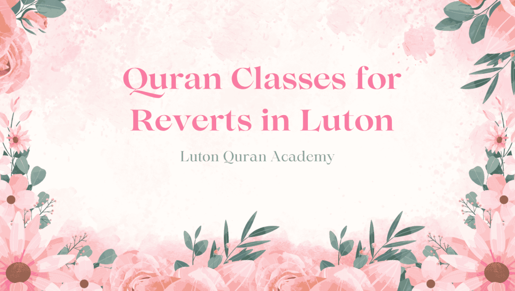 Quran Classes for Reverts in Luton: Your Complete Beginner's Guide
