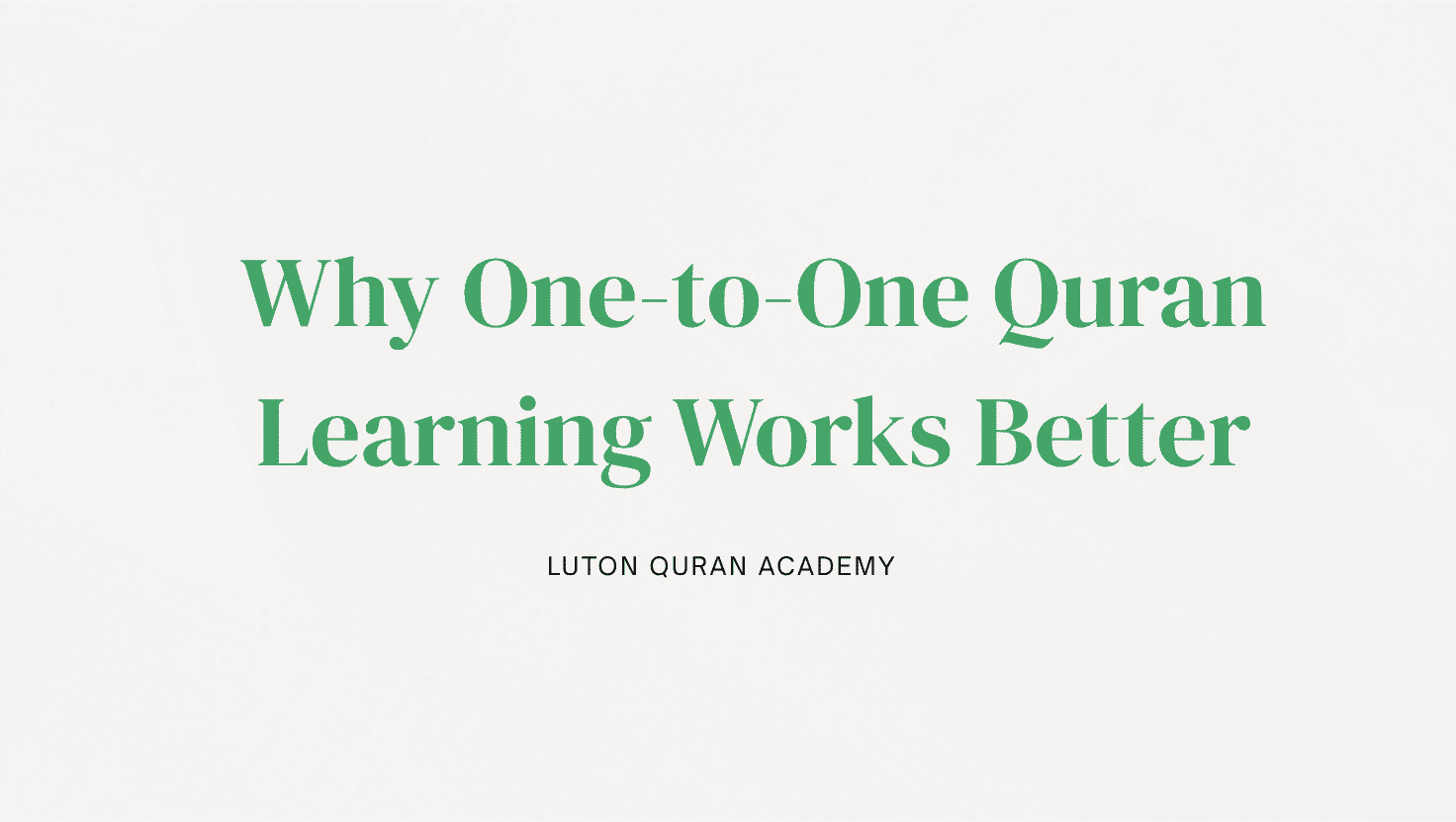 Why One-to-One Quran Learning Works Better