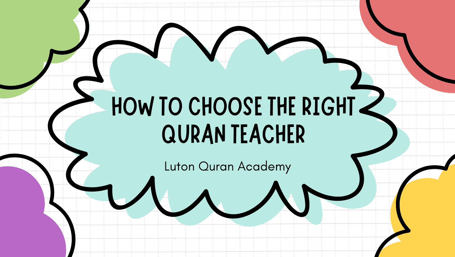 How to Choose the Right Quran Teacher: 7 Essential Qualities
